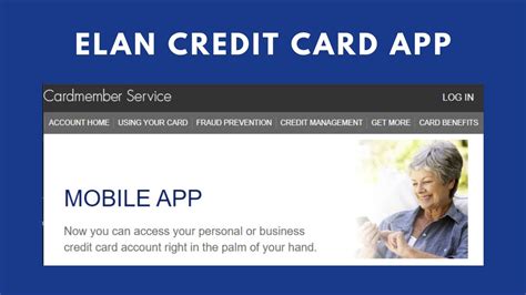 To install the Cardmember app, search for “Elan Credit Card” in your app store. Pay Online Check your statement and pay online at www.myaccountaccess.com. Pay by Phone Call in your payment each month by calling Cardmember Service at 1-800-558-3424. ...